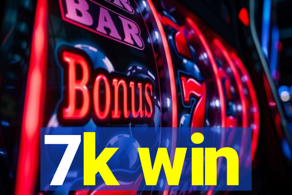 7k win